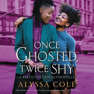 Digital Once Ghosted, Twice Shy: A Reluctant Royals Novella Alyssa Cole