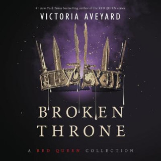 Digital Broken Throne: A Red Queen Collection Victoria Aveyard