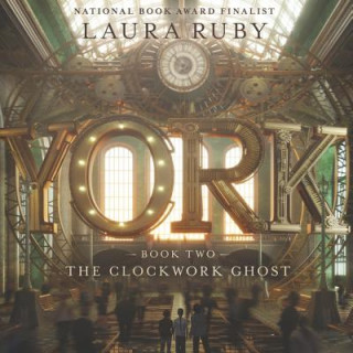 Digital York: The Clockwork Ghost Laura Ruby