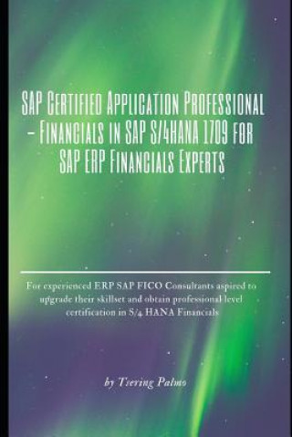 Carte SAP Certified Application Professional - Financials in SAP S/4hana 1709 for SAP Erp Financials Experts: For Experienced Eccsap Fico Consultants Aspire Tsering Palmo