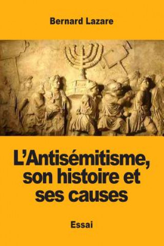 Könyv L'Antisemitisme, son histoire et ses causes Bernard Lazare
