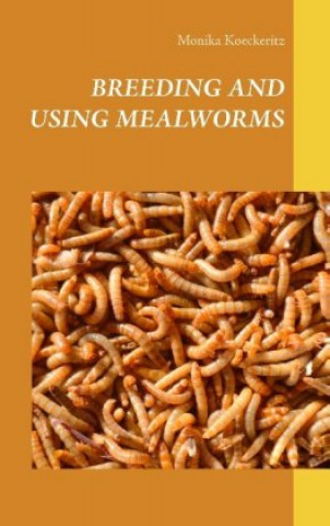 Livro Breeding and using mealworms Monika Koeckeritz