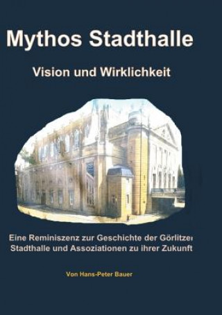 Book Mythos Stadthalle - Vision und Wirklichkeit Hans Peter Bauer