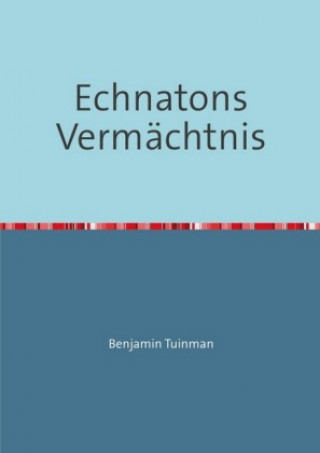 Book Echnatons Vermächtnis Benjamin Tuinman