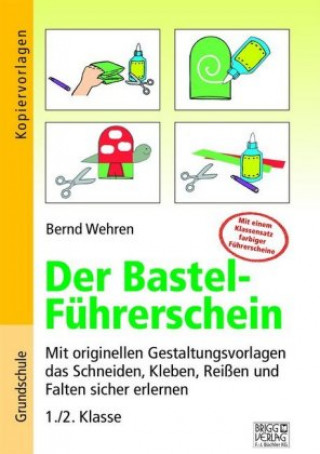 Kniha Der Bastel-Führerschein Bernd Wehren