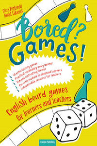 Könyv Bored? Games English board games for learners and teachers Gry do nauki angielskiego Fitz Gerald Ciara