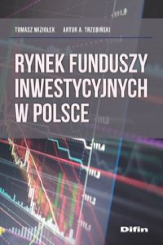 Книга Rynek funduszy inwestycyjnych w Polsce Miziołek Tomasz