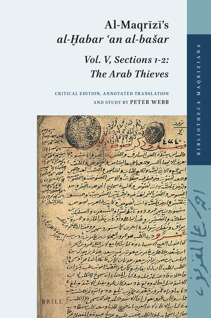 Könyv Al-Maqr&#299;z&#299;'s Al-&#7722;abar &#703;an Al-Basar: Vol. V, Sections 1-2: The Arab Thieves Peter Webb