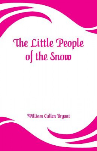 Książka Little People of the Snow William Cullen Bryant