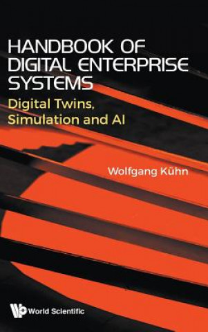 Kniha Handbook Of Digital Enterprise Systems: Digital Twins, Simulation And Ai Wolfgang Kuhn