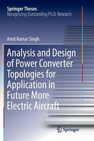 Książka Analysis and Design of Power Converter Topologies for Application in Future More Electric Aircraft Amit Kumar Singh