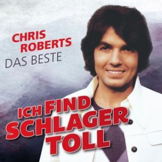 Audio Ich Find Schlager Toll-Das Beste Chris Roberts