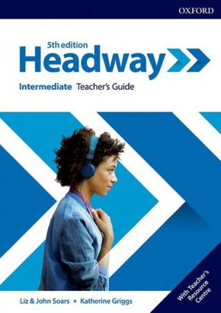 Kniha Headway: Intermediate: Teacher's Guide with Teacher's Resource Center Liz Soars