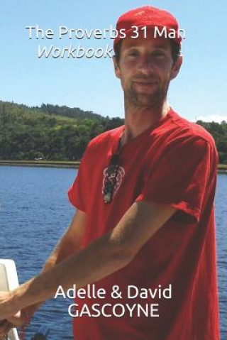 Knjiga The Proverbs 31 Man: Workbook David Gascoyne