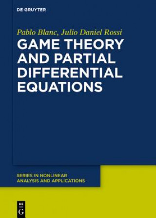 Kniha Game Theory and Partial Differential Equations Pablo Blanc