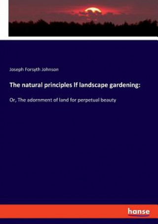 Kniha natural principles lf landscape gardening Johnson Joseph Forsyth Johnson