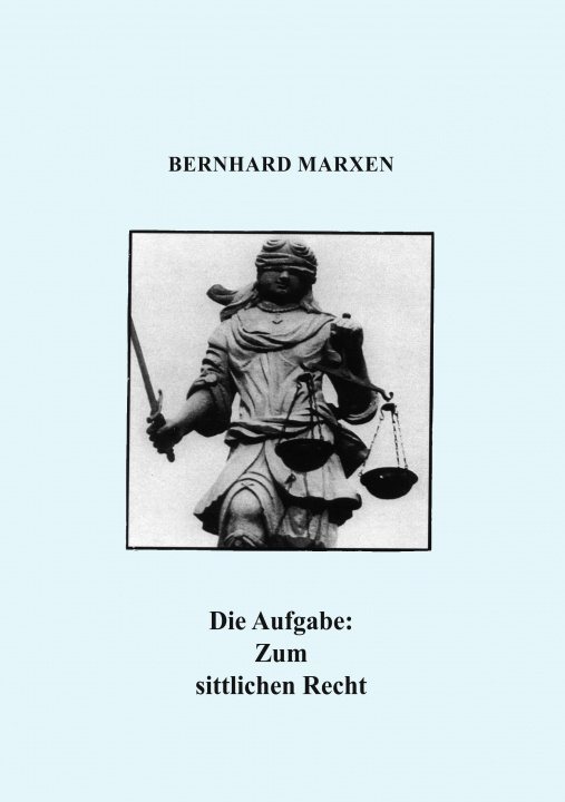 Książka Die Aufgabe: Zum sittlichen Recht Bernhard Marxen