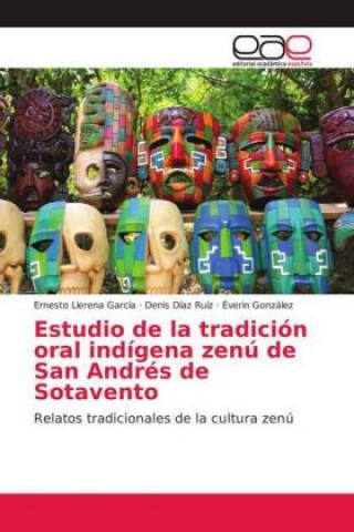 Carte Estudio de la tradición oral indígena zenú de San Andrés de Sotavento Ernesto Llerena García