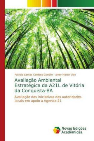 Könyv Avaliacao Ambiental Estrategica da A21L de Vitoria da Conquista-BA Patrícia Santos Cardoso Gondim