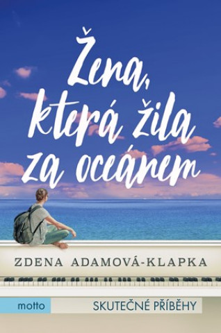 Kniha Žena, která žila za oceánem Zdena Adamová Klapková
