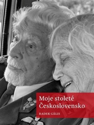 Kniha Moje stoleté Československo Radek Gális