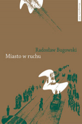 Kniha Miasto w ruchu Radoslaw Bugowski