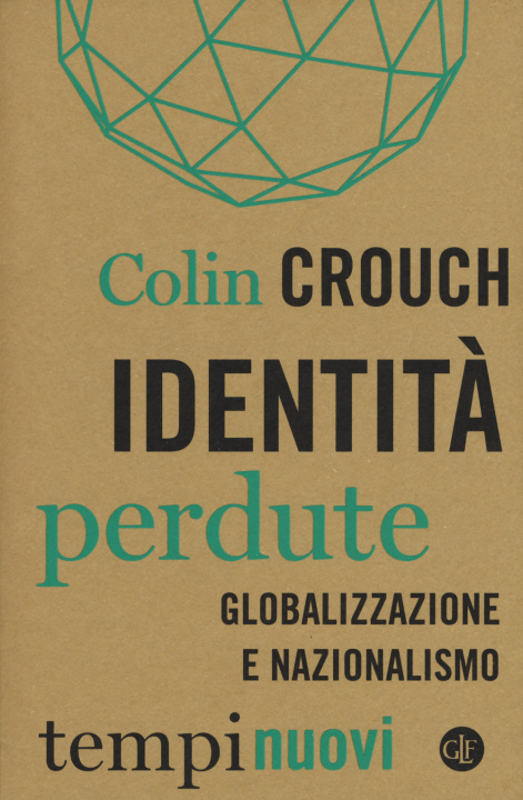 Carte Identit? perdute. Globalizzazione e nazionalismo Colin Crouch