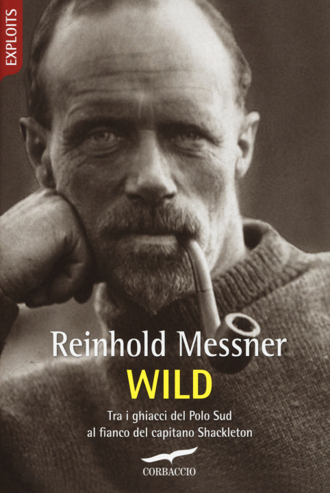 Kniha Wild. Tra i ghiacci del Polo Sud al fianco del capitano Shackleton Reinhold Messner