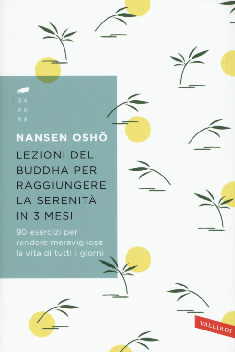 Könyv Lezioni del Buddha per raggiungere la serenit? in 3 mesi. 90 esercizi per rendere meravigliosa la vita di tutti i giorni Nansen Osho