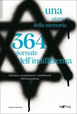 Carte Una giornata della memoria. 364 giornate dell'indifferenza Federico Steinhaus