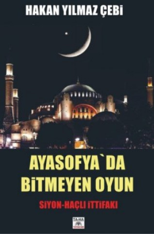 Libro AYASOFYA`DA B?TMEYEN OYUN Hakan Yilmaz Çebi