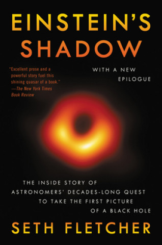 Kniha Einstein's Shadow: The Inside Story of Astronomers' Decades-Long Quest to Take the First Picture of a Black Hole Seth Fletcher