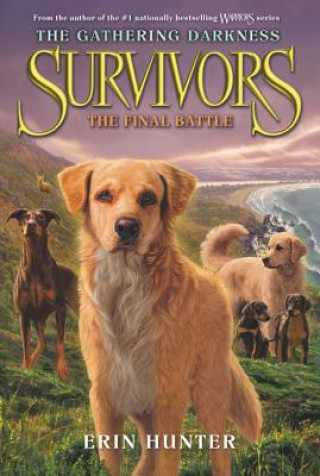 Könyv Survivors: The Gathering Darkness: The Final Battle Erin Hunter