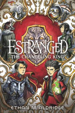 Kniha Estranged: The Changeling King Ethan M. Aldridge