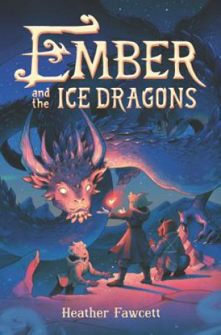 Książka Ember and the Ice Dragons Heather Fawcett