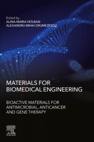 Carte Materials for Biomedical Engineering: Bioactive Materials for Antimicrobial, Anticancer, and Gene Therapy Alexandru Grumezescu