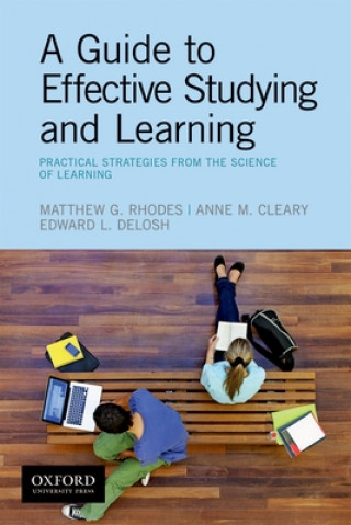 Kniha A Guide to Effective Studying and Learning: Practical Strategies from the Science of Learning Matthew Rhodes