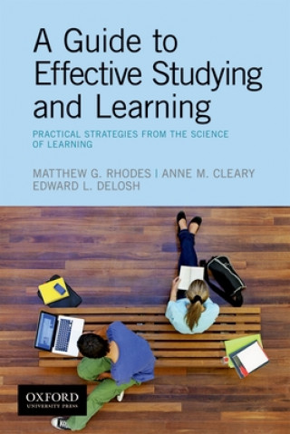 Knjiga A Guide to Effective Studying and Learning: Practical Strategies from the Science of Learning Matthew Rhodes