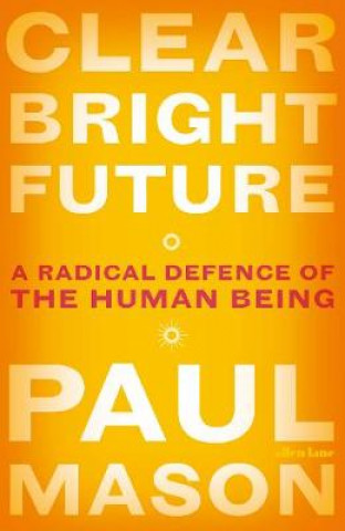 Libro Clear Bright Future Paul Mason