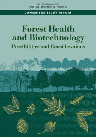 Kniha Forest Health and Biotechnology: Possibilities and Considerations National Academies Of Sciences Engineeri