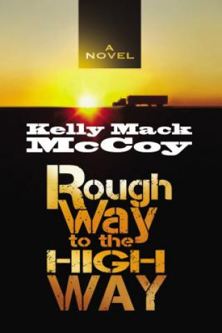 Knjiga Rough Way to the High Way Kelly Mack McCoy