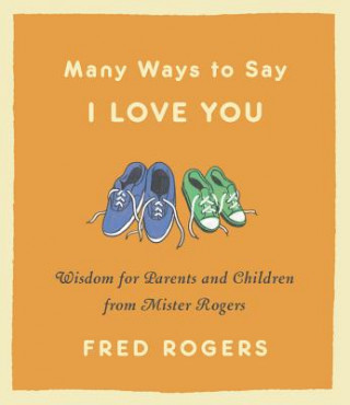 Könyv Many Ways to Say I Love You (Revised) Fred Rogers