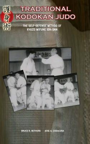 Könyv Traditional Kodokan Judo. The self-Defense Method of Kyuzo Mifune Bruce R. Bethers