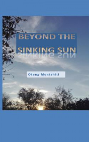 Книга Beyond the sinking sun Oteng Montshiti