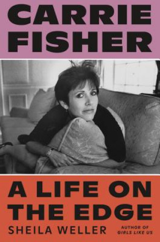 Könyv Carrie Fisher: A Life on the Edge Sheila Weller