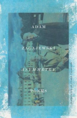 Kniha Asymmetry Adam Zagajewski