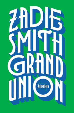Carte Grand Union: Stories Zadie Smith