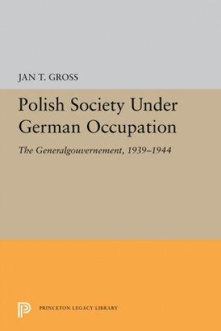 Kniha Polish Society Under German Occupation Jan T. Gross