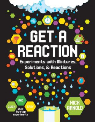 Carte Get a Reaction: Experiments with Mixtures, Solutions & Reactions Nick Arnold