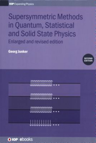 Knjiga Supersymmetric Methods in Quantum, Statistical and Solid State Physics Georg Junker